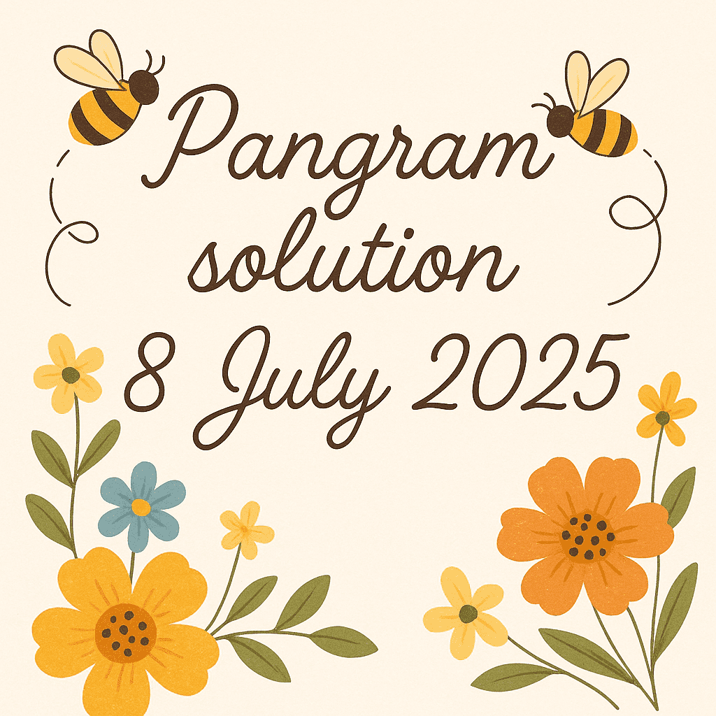 8 july 2025 pangram solution