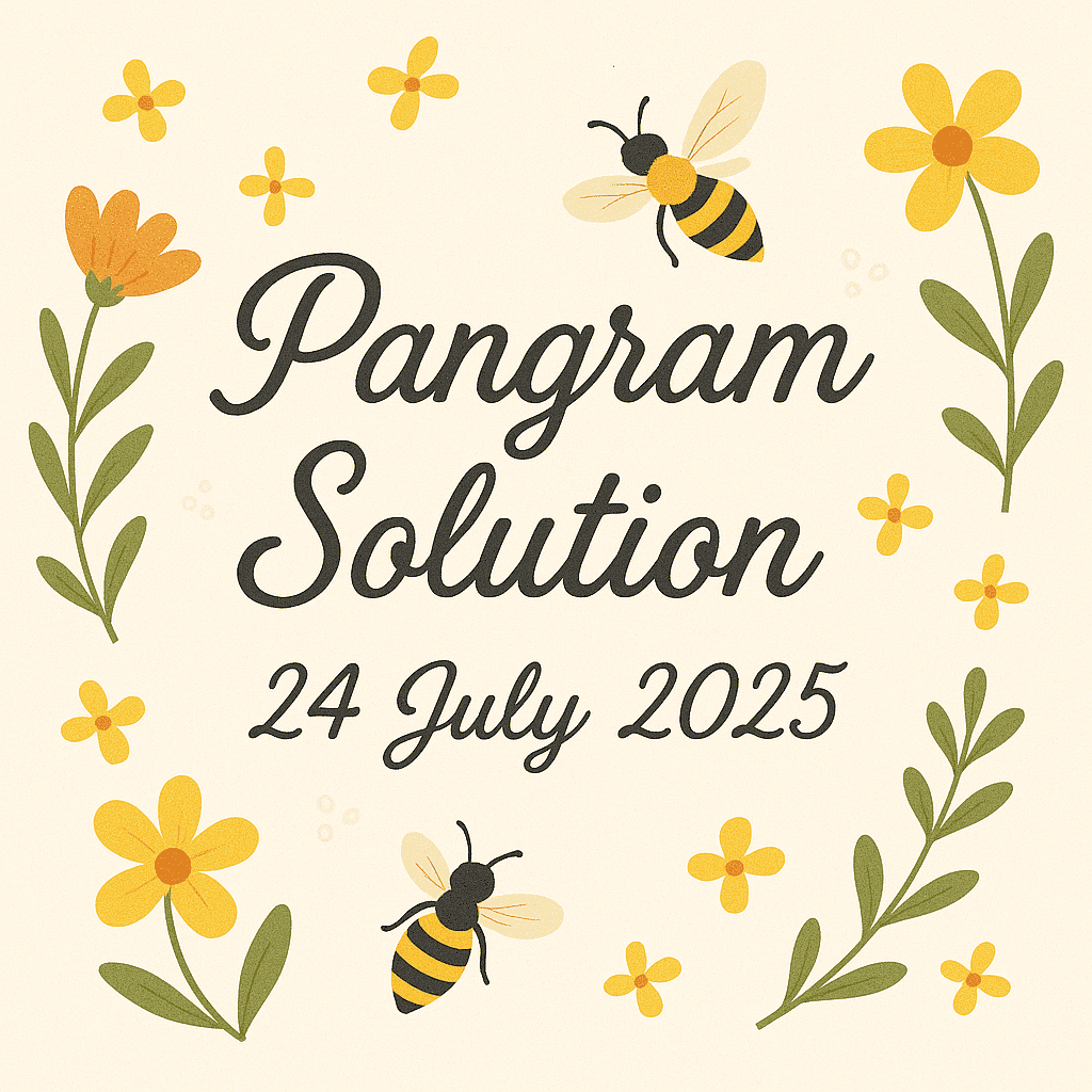 PANGRAM SOLUTION 24 JULY 2025