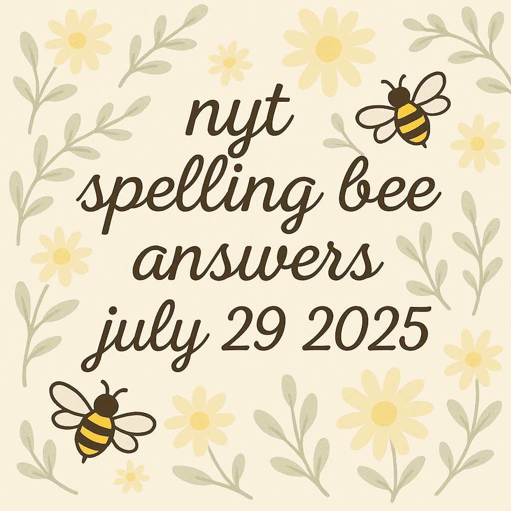nyt bee answers 29 july 2025