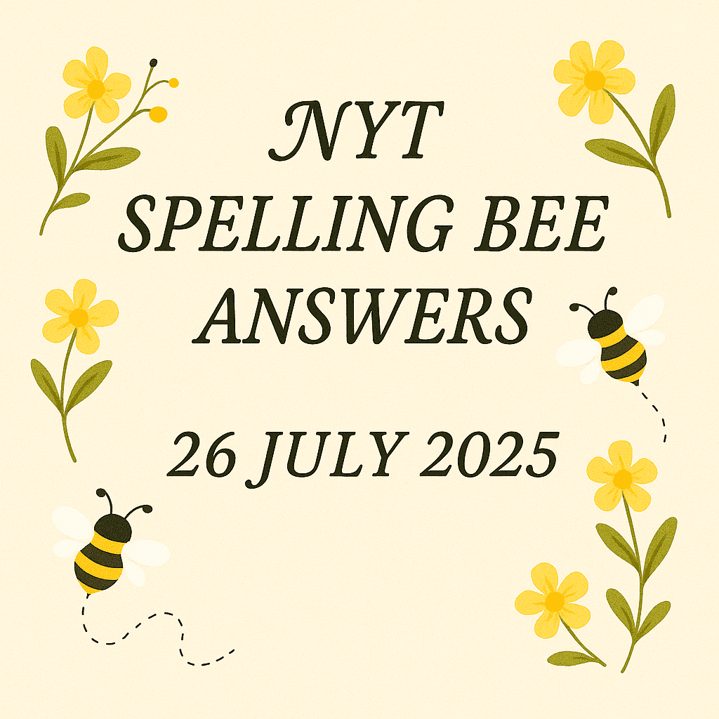 spelling bee 26 july 2025
