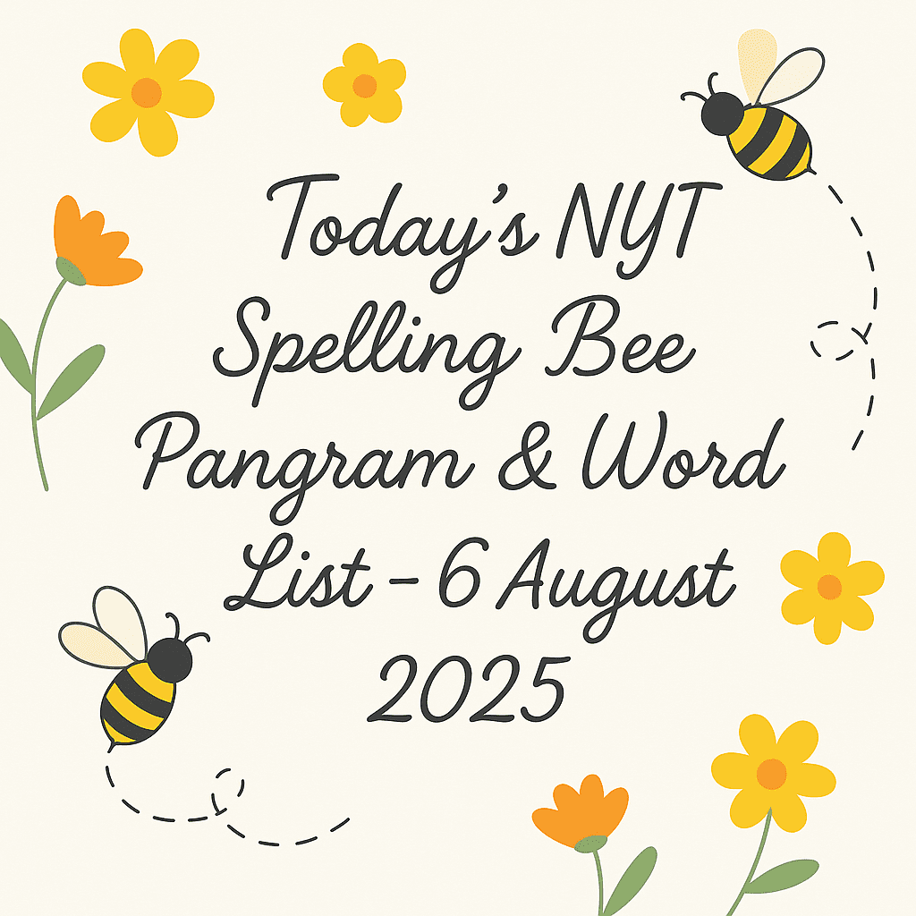 Today’s NYT Spelling Bee Pangram & Word List – 6 aug 25