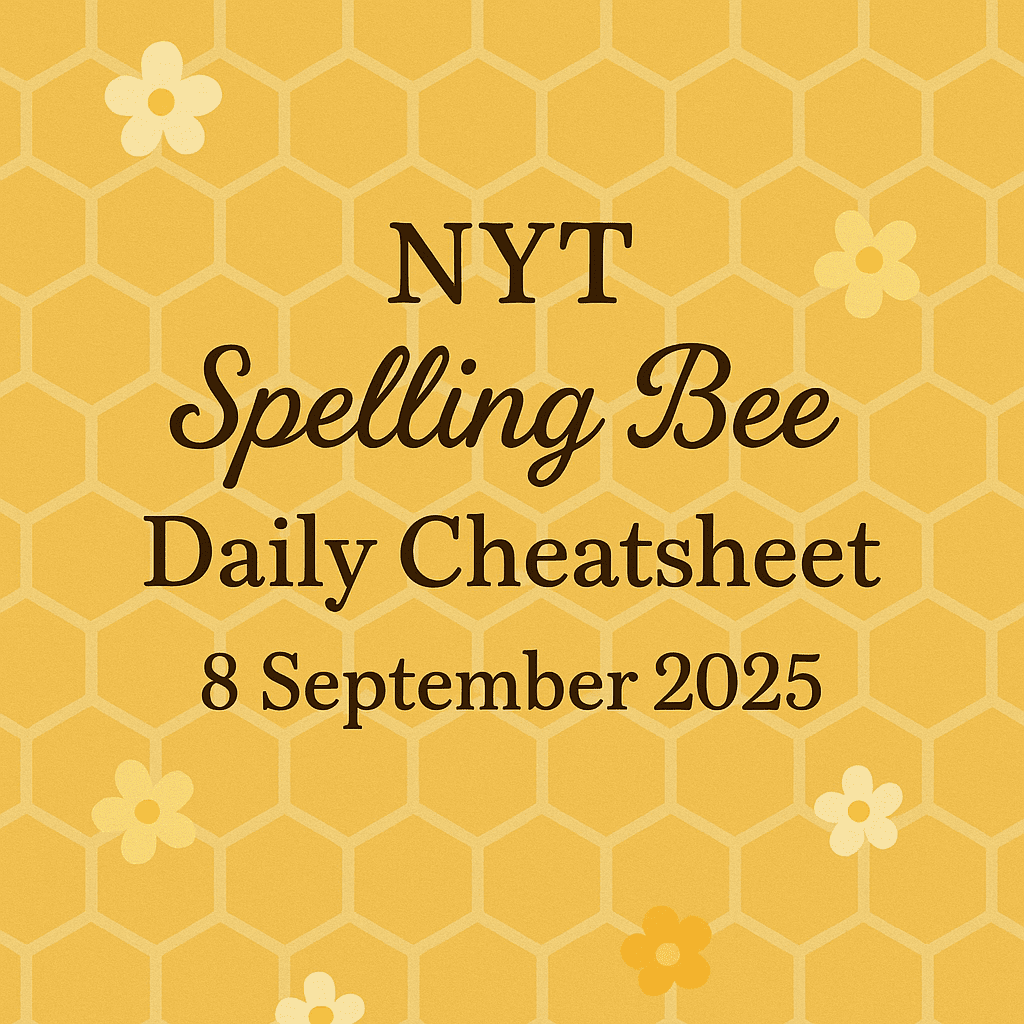 NYT Spelling Bee Daily Cheatsheet 8 september 2025