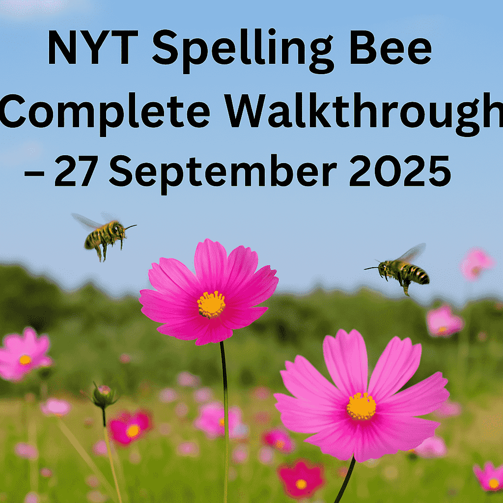NYT Spelling Bee Complete Walkthrough – 27 September 2025