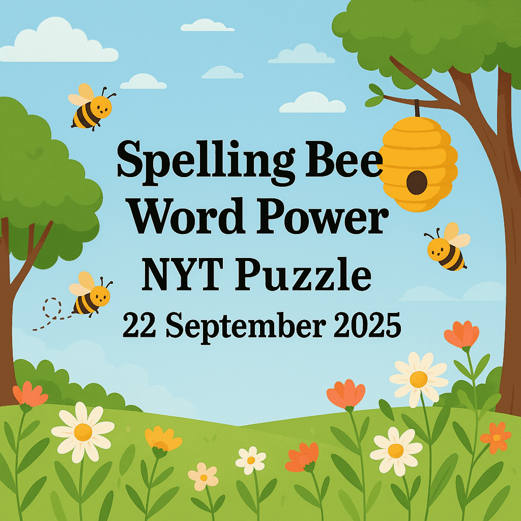Spelling Bee Word Power – NYT Puzzle 22 September 2025
