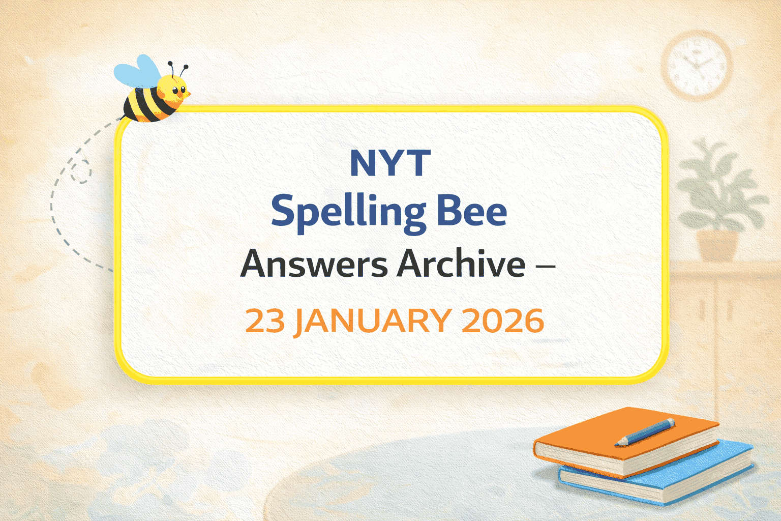 SPELLING BEE 23 JAN 2026