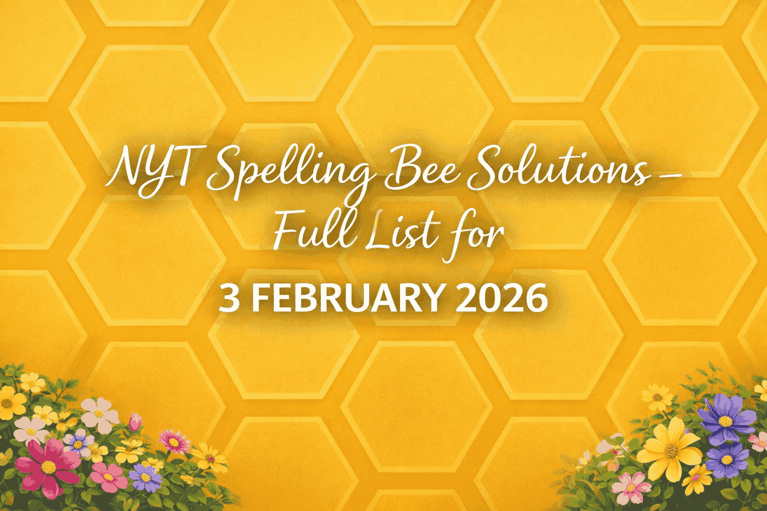 NYT Spelling Bee Solutions 3 FEB 26