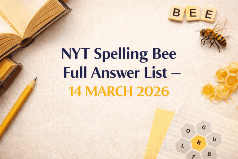 NYT Spelling Bee Full Answer List – 14 MARCH 2026 - Best Spelling Bee