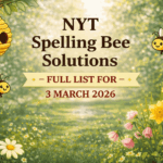 NYT Spelling Bee Solutions – Full List for 3 MARCH 2026