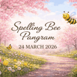 Spelling Bee Word List & Pangram for 24 MARCH 2026