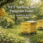 NYT Spelling Bee Pangram Today – 25 MARCH 2026