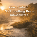 How I Solved NYT Spelling Bee – 28 MARCH 2026