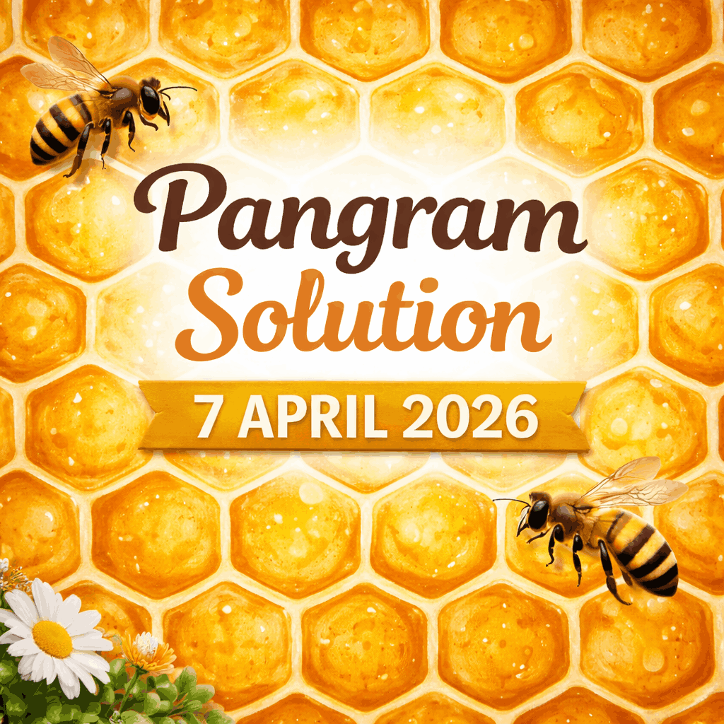 Spelling Bee Word List & Pangram for 7 APRIL 2026