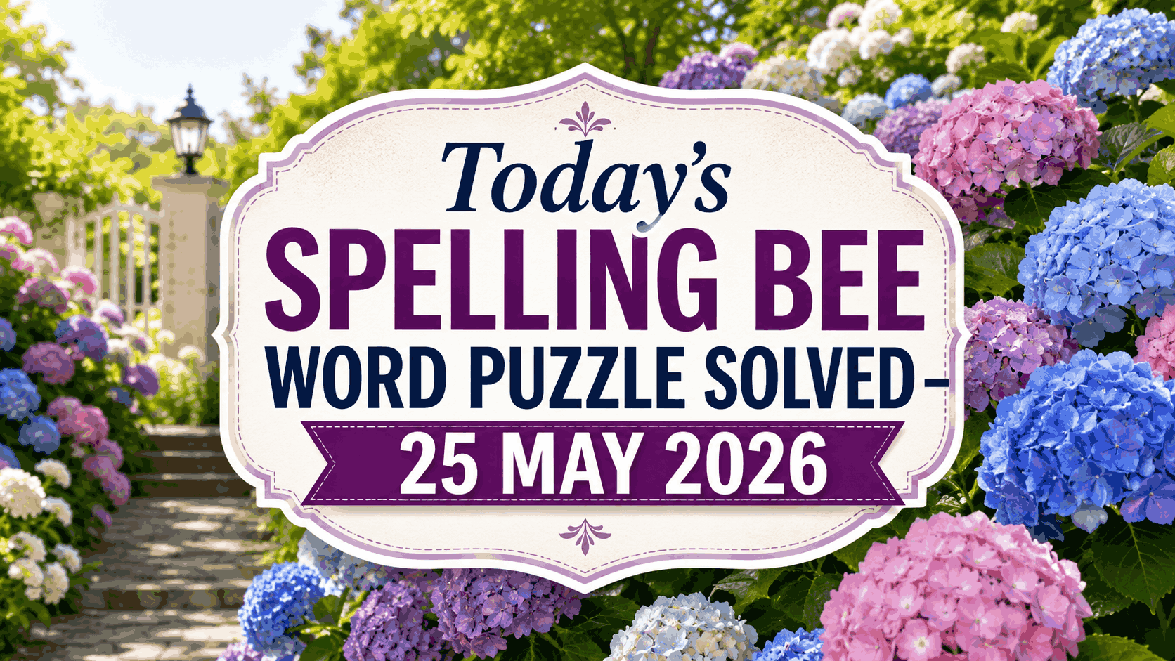 Today’s Spelling Bee Word Puzzle Solved – 25 MAY 2026